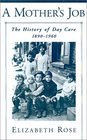 A Mother's Job The History of Day Care 18901960