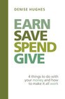 Earn Save Spend Give 4 things to do with your money and how to make it all work