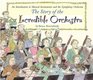 The Story of the Incredible Orchestra  An Introduction to Musical Instruments and the Symphony Orchestra