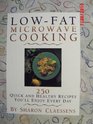 LowFat Microwave Cooking 250 Quick and Healthy Recipes You'll Enjoy Every Day