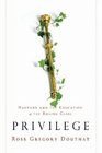 Privilege : Harvard and the Education of the Ruling Class