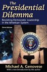 The Presidential Dilemma Revisiting Democratic Leadership in the American System