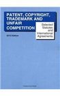 Selected Statutes and International Agreements on Unfair Competition Trademark Copyright and Patent 2012