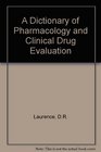 A Dictionary Of Pharmacology And Clinical Drug Evaluation