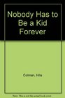Nobody Has to Be a Kid Forever