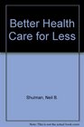 Better Health Care for Less