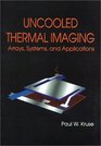 Uncooled Thermal Imaging Arrays Systems and Applications