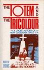 The Totem and the Tricolour A Short History of New Caledonia since 1774
