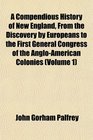 A Compendious History of New England From the Discovery by Europeans to the First General Congress of the AngloAmerican Colonies