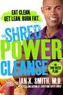 The Shred Power Cleanse Eat Clean Get Lean Burn Fat