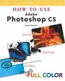 How to Use  Adobe  Photoshop CS WITH 100 Photoshop CS Hot Tips Booklet AND 100 Photoshop CS Hot Tips CDROM
