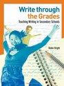 Write through the Grades Teaching Writing in Secondary Schools