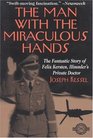 The Man With the Miraculous Hands  The Fantastic Story of Felix Kersten Himmler's Private Doctor