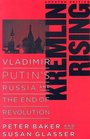 Kremlin Rising Vladimir Putin's Russia and the End of Revolution Updated Edition