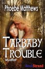 Tarbaby Trouble: Mudflat 1