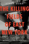 The Killing Fields of East New York The First Subprime Mortgage Scandal a WhiteCollar Crime Spree and the Collapse of an American Neighborhood