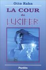 La Cour de Lucifer  Voyage au coeur de la plus haute spiritualit europenne