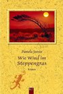 Wie Wind im Steppengras