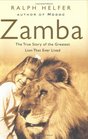 Zamba  The True Story of the Greatest Lion That Ever Lived