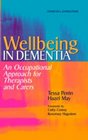 Wellbeing in Dementia An Occupational Approach for Therapists and Carers