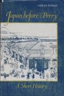 Japan Before Perry A Short History
