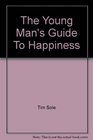 The Young Man's Guide To Happiness