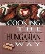 Cooking the Hungarian Way Revised and Expanded to Include New LowFat and Vegetarian Recipes