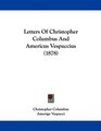 Letters Of Christopher Columbus And Americus Vespuccius