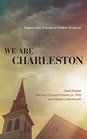 We Are Charleston Tragedy and Triumph at Mother Emanuel