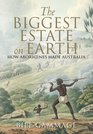 The Biggest Estate on Earth How Aborigines Made Australia