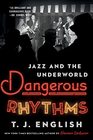 Dangerous Rhythms Jazz and the Underworld