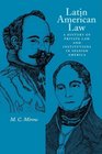 Latin American Law A History of Private Law and Institutions in Spanish America
