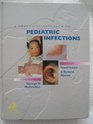 Practical Approach to Pediatric Infections