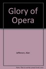 The Glory of Opera