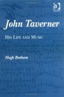 John Taverner His Life and Music