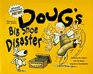 Doug's Big Shoe Disaster