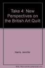 Take 4 New Perspectives on the British Art Quilt