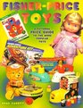 Fisher Price Toys A Pictorial Price Guide to the More Popular Toys