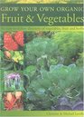 Grow Your Own Organic Fruit and Vegetables An EasytoFollow Directory of Vegetables Herbs and Fruit