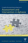 A Cognitive Neuropsychological Approach to Assessment and Intervention in Aphasia A clinician's guide