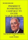 President Roosevelt's Campaign to Incite War in Europe The Secret Polish Documents