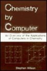 Chemistry by Computer An Overview of the Applications of Computers in Chemistry