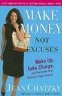 Make Money, Not Excuses: Wake Up, Take Charge, and Overcome Your Financial Fears Forever
