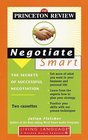 The Princeton Review Negotiate Smart The Secrets of Successful Negotiation