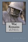War Remains A Korean War Novel