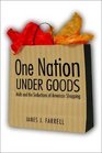 One Nation under Goods Malls and the Seductions of American Shopping