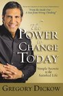 The Power to Change Today Simple Secrets to the Satisfied Life