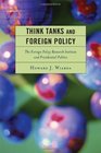 Think Tanks and Foreign Policy The Foreign Policy Research Institute and Presidential Politics
