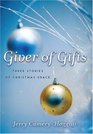 Giver of Gifts Three Stories of Christmas Grace