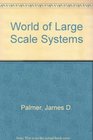 World of Large Scale Systems